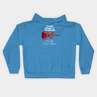 The Only Thing I Will Ever Need Kids Hoodie